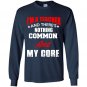 Im a teacher and theres nothing common about my core Long Sleeve Gildan