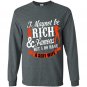 I may not be rich and famous but i do have a sexy wife Long Sleeve Gildan