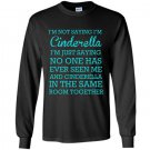 Im not saying im cinderella Long Sleeve Gildan