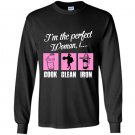 Im the perfect woman i cook clean iron gym Long Sleeve Gildan