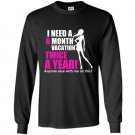 I need a 6 month vacation twice a year Long Sleeve Gildan
