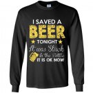 I saved beer tonight it was stuck in the bottle funny Long Sleeve Gildan
