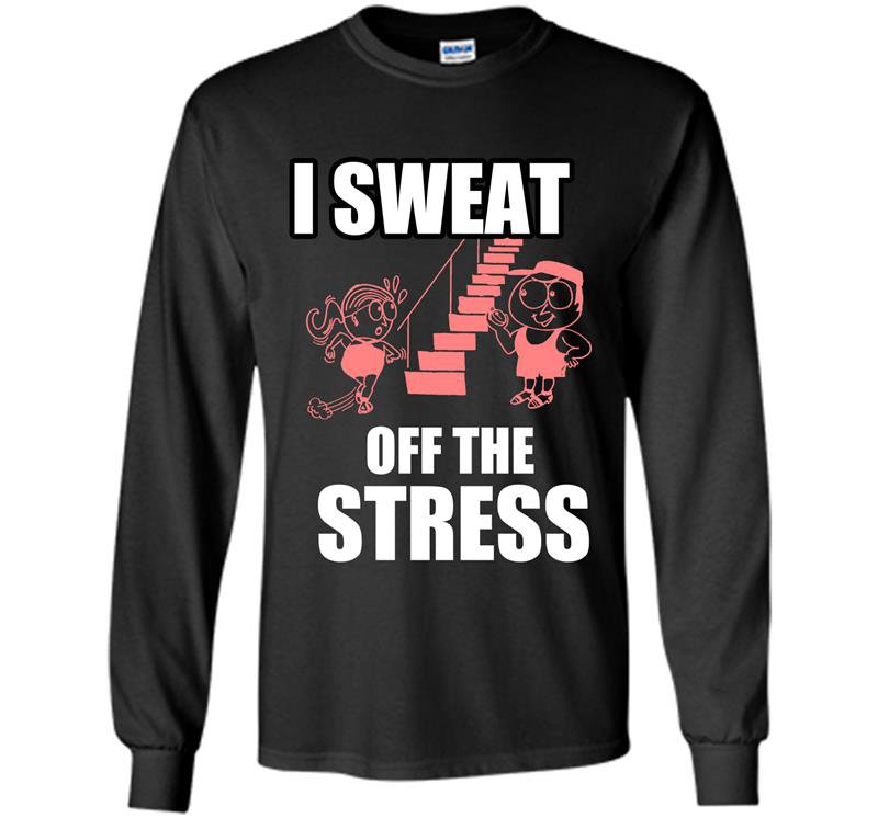 I sweat off the stress Long Sleeve Gildan