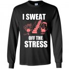 I sweat off the stress Long Sleeve Gildan