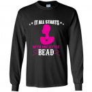 It all starts with one little bead Long Sleeve Gildan