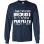 I throw pots because throwing people is frowned upon Long Sleeve Gildan