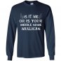 It is me or is your middle name mulligan Long Sleeve Gildan