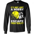 Its not just a hobby its my escape from reality baseball Long Sleeve Gildan