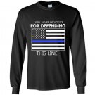 I will never apologize for defending this line Long Sleeve Gildan