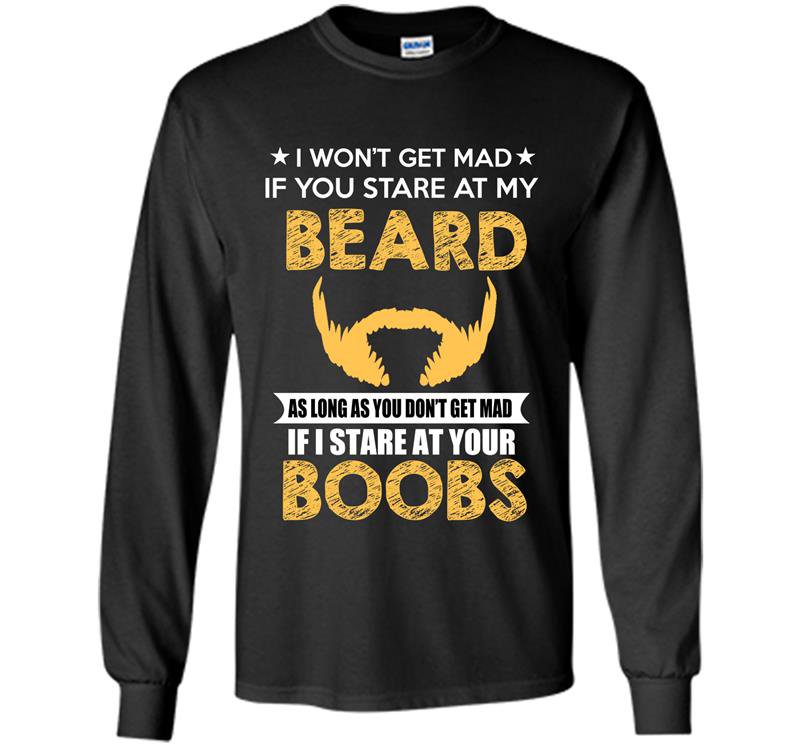 I wont get mad if you stare my beard funny Long Sleeve Gildan