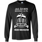 Jag ar inte beroende av ol vi har bara en valdigt nara relation Long Sleeve Gildan