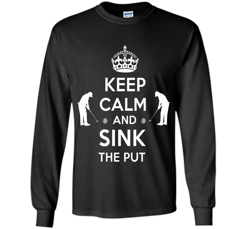 Keep calm and sink the put Long Sleeve Gildan