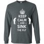 Keep calm and sink the put Long Sleeve Gildan