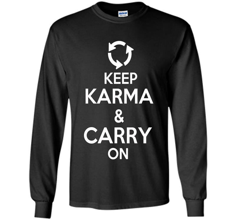 Keep karma and carry on Long Sleeve Gildan