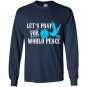 Lets pray for world peace Long Sleeve Gildan