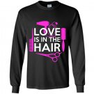 Love is in the hair Long Sleeve Gildan