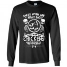 Mess with my chickens and theyll never find your body Long Sleeve Gildan