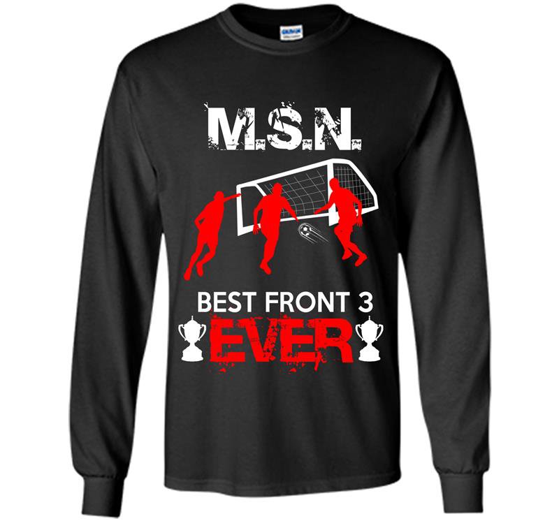 Msn best front three ever Long Sleeve Gildan