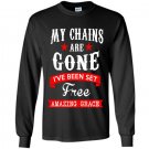 My chains are gone ive been set free amazing grace Long Sleeve Gildan
