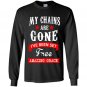 My chains are gone ive been set free amazing grace Long Sleeve Gildan