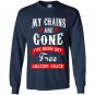 My chains are gone ive been set free amazing grace Long Sleeve Gildan