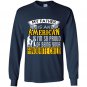 My father is an american and im so proud of being your favourite child Long Sleeve Gildan