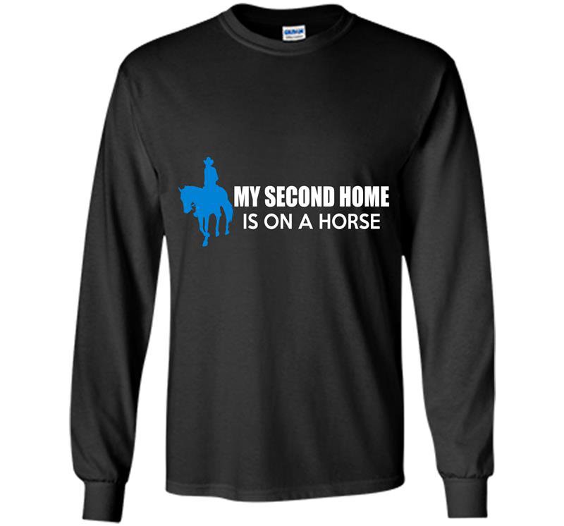My second home is on a horse Long Sleeve Gildan
