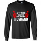 My wife has the most awsome husband Long Sleeve Gildan