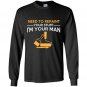Need to repair your stuff im your man Long Sleeve Gildan