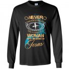 Never underestimate the power of a woman who believe in jesus Long Sleeve Gildan