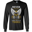 Never underestimate the power of a woman who plays tennis Long Sleeve Gildan