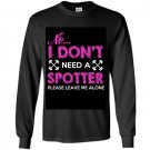 No i dont need a spotter please leave me alone Long Sleeve Gildan