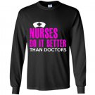 Nurses do it better than doctors Long Sleeve Gildan