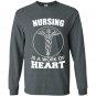 Nursing is a work of heart nurse Long Sleeve Gildan