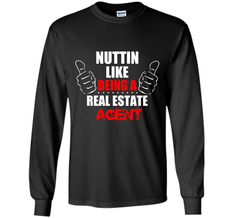 Nuttin like being a real estate agent Long Sleeve Gildan