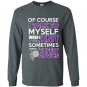 Of course i talk to myself when i knit somtimes i need expert advice Long Sleeve Gildan