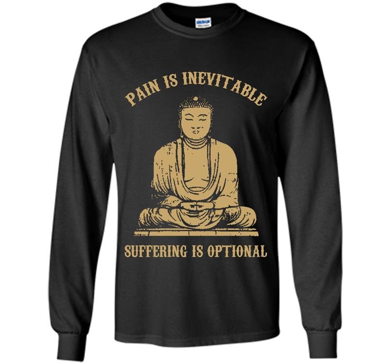 Pain is inevitable suffering is optional Long Sleeve Gildan