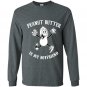 Peanut butter is my boyfriend Long Sleeve Gildan