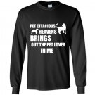Pet citacious heavens brings out the pet lovers in me Long Sleeve Gildan