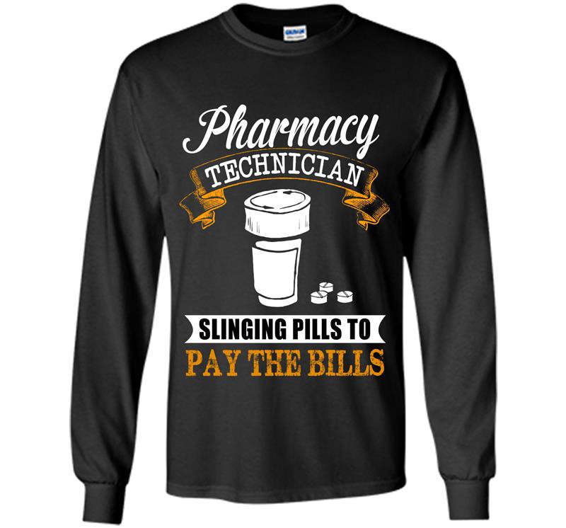 Pharmacy technician slinging pills to pay the bills Long Sleeve Gildan