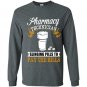 Pharmacy technician slinging pills to pay the bills Long Sleeve Gildan