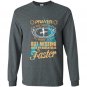 Prayer is the best way to meet lord but messing with my daughter is faster Long Sleeve Gildan