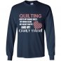 Quilting keeps my hands busy my mind calm my heart happy and my family warm Long Sleeve Gildan