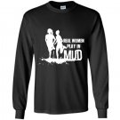 Real women play in mud Long Sleeve Gildan