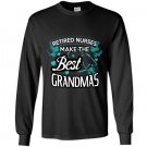 Retired nurses make the best grandmas Long Sleeve Gildan