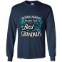 Retired nurses make the best grandmas Long Sleeve Gildan