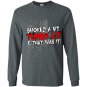 Smoked a bit turbo lit and that was it Long Sleeve Gildan