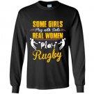 Some girls play with dolls real play rugby Long Sleeve Gildan