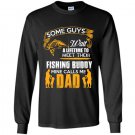 Some guys wait a lifetime to meet their fishing buddy mine calls me dad Long Sleeve Gildan