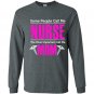 Some people call me nurse the most important call me mom Long Sleeve Gildan